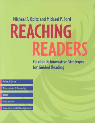 Reaching Readers: Flexible and Innovative Strategies for Guided Reading - Opitz, Michael F, and Ford, Michael P