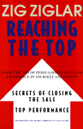 Reaching the Top: Using the Art of Persuasin to Develop Excellence in Yourself and Others