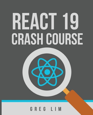 React Crash Course (Updated to React 19) - Lim, Greg