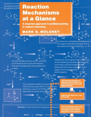 Reaction Mechanisms at a Glance: A Stepwise Approach to Problem-Solving in Organic Chemistry - Moloney, Mark G