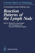 Reaction Patterns of the Lymph Node: Part 2 Reactions Associated with Neoplasia and Immune Deficient States