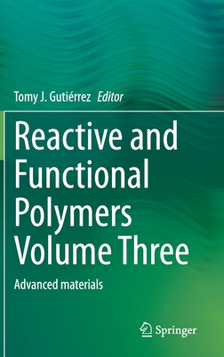 Reactive and Functional Polymers Volume Three: Advanced Materials - Gutirrez, Tomy J (Editor)