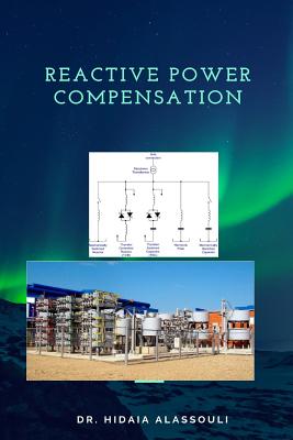 Reactive Power Compensation - Alassouli, Hidaia Mahmood