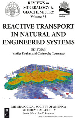 Reactive Transport in Natural and Engineered Systems - Druhan, Jennifer (Editor), and Tournassat, Christophe (Editor), and Mineralogical Society of America (Contributions by)