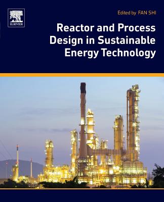 Reactor and Process Design in Sustainable Energy Technology - Shi, Fan (Editor)