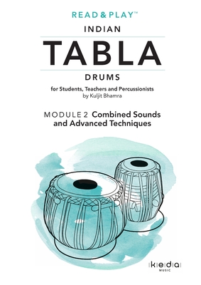Read and Play Indian Tabla Drums MODULE 2: Combined Sounds and Advanced Techniques - Bhamra, Kuljit