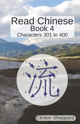 Read Chinese: Book 4 - Characters 301 to 400 - Sheppard, Clinton