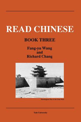 Read Chinese, Book Three - Wang, Fang Yu, and Chang, Richard, and Wang, Fred Fang-Yu