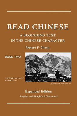 Read Chinese, Book Two: A Beginning Text in the Chinese Character - Chang, Richard F