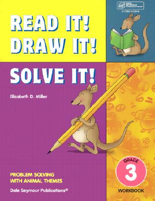 Read It! Draw It! Solve It!: Grade 3 Workbook - Miller, Elizabeth D, and Dale Seymour Publications (Compiled by)