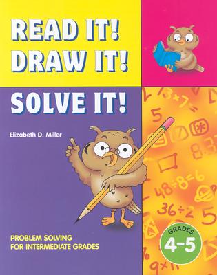 Read It, Draw It, Solve Resource Book, Grades 4 Through 5 - Miller, Elizabeth D, and Bowden (Editor), and Hayes, Jeri (Editor)