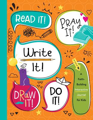 Read It! Pray It! Write It! Draw It! Do It!: A Faith-Building Interactive Journal for Kids - Fischer, Jean