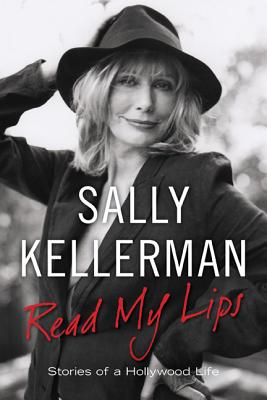 Read My Lips: Stories of a Hollywood Life - Kellerman, Sally