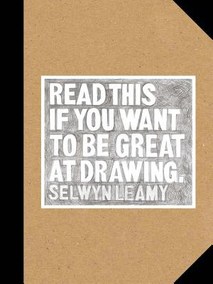 Read This if You Want to Be Great at Drawing - Leamy, Selwyn