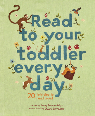 Read to Your Toddler Every Day: 20 Folktales to Read Aloud - Brownridge, Lucy