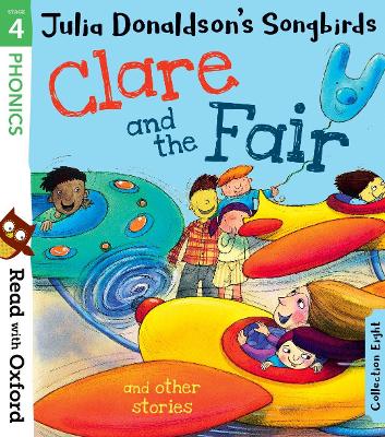 Read with Oxford: Stage 4: Julia Donaldson's Songbirds: Clare and the Fair and Other Stories - Donaldson, Julia, and Kirtley, Clare (Series edited by)