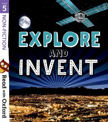 Read with Oxford: Stage 5: Non-fiction: Explore and Invent - Gamble, Nikki (Series edited by), and Alcraft, Rob, and Murtagh, Ciaran