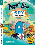 Read with Oxford: Stage 6: Comic Books: Agent Blue, Spy Pigeon
