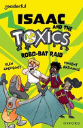 Readerful Independent Library: Oxford Reading Level 11: Isaac and the Toxics  Robo-Bat Raid