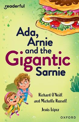 Readerful Independent Library: Oxford Reading Level 13: Ada, Arnie and the Gigantic Sarnie - O'Neill, Richard, and Russell, Michelle