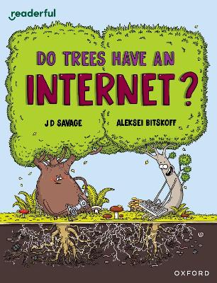 Readerful Independent Library: Oxford Reading Level 14: Do Trees Have an Internet? - Savage, JD