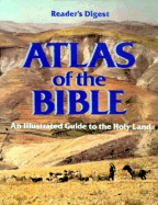 "Reader's Digest" Atlas of the Bible: An Illustrated Guide to the Holy Land
