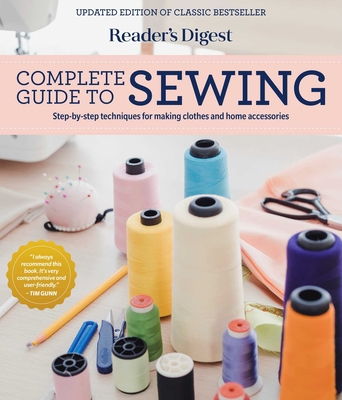 Reader's Digest Complete Guide to Sewing: Step by Step Techniques for Making Clothes and Home Accessories - Editors of Reader's Digest