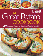 Reader's Digest: The Great Potato Cookbook: 250 Sensational Recipes for the World's Favorite Vegetable