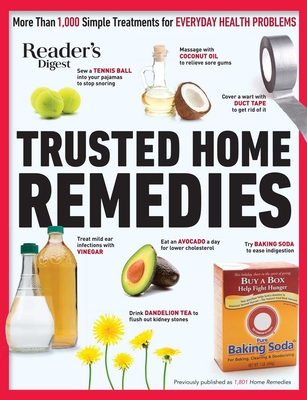 Reader's Digest Trusted Home Remedies: Trustworthy Treatments for Everyday Health Problems - Reader's Digest (Editor)