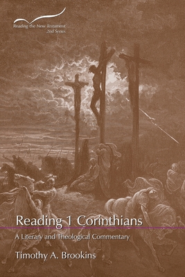 Reading 1 Corinthians: A Literary and Theological Commentary - Still, Todd D (Editor), and Brookins, Timothy a