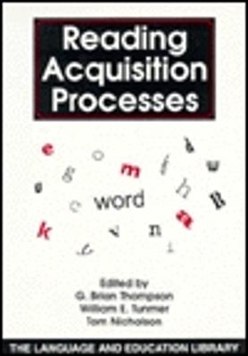Reading Acquisition Processes - Thompson, G Brian (Editor), and Tunmer, William (Editor), and Nicholson, Tom, Professor (Editor)