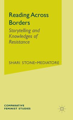 Reading Across Borders: Storytelling and Knowledges of Resistance - Stone-Mediatore, S