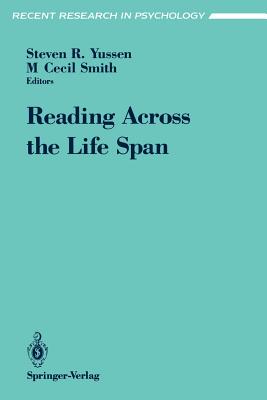 Reading Across the Life Span - Yussen, Steven R (Editor), and Smith, M Cecil (Editor)