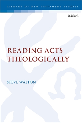 Reading Acts Theologically - Walton, Steve