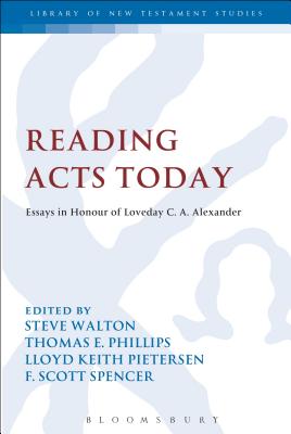 Reading Acts Today - Walton, Steve, Dr. (Editor), and Keith, Chris (Editor), and Phillips, Thomas E (Editor)