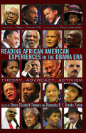 Reading African American Experiences in the Obama Era: Theory, Advocacy, Activism- With a foreword by Marc Lamont Hill and an afterword by Zeus Leonardo