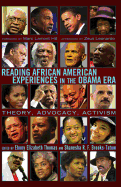 Reading African American Experiences in the Obama Era: Theory, Advocacy, Activism- With a Foreword by Marc Lamont Hill and an Afterword by Zeus Leonardo