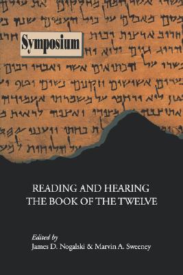 Reading and Hearing the Book of the Twelve - Nogalski, James D (Editor), and Sweeney, Marvin a (Editor)