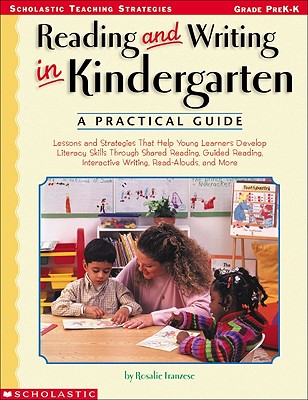 Reading and Writing in Kindergarten: A Practical Guide: Grade PreK-K - Franzese, Rosalie