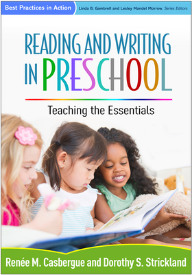 Reading and Writing in Preschool: Teaching the Essentials - Casbergue, Rene M, PhD, and Strickland, Dorothy S, PhD