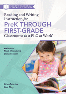 Reading and Writing Instruction for Prek Through First Grade Classrooms in a Plc at Work(r): (a Practical Resource for Early Literacy Development and Student Engagement in a Plc at Work)