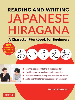 Reading and Writing Japanese Hiragana: A Character Workbook for Beginners (Online Audio & Printable Flashcards) - Konomi, Emiko