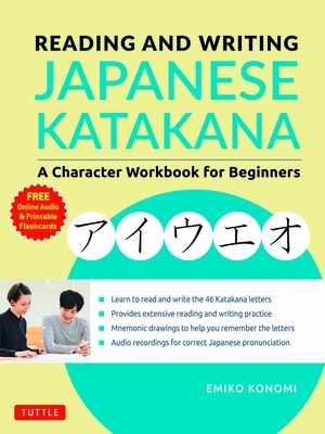 Reading and Writing Japanese Katakana: A Character Workbook for Beginners (Audio Download & Printable Flash Cards) - Konomi, Emiko