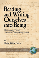 Reading and Writing Ourselves Into Being: The Literacy of Certain Nineteenth-Century Young Women (PB)