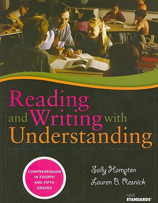 Reading and Writing with Understanding: Comprehension in Fourth and Fifth Grades - Hampton, Sally, and Resnick, Lauren B