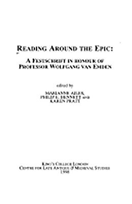 Reading around the Epic: A Festschrift in Honour of Professor Wolfgang van Emden - Ailes, Marianne, Professor (Editor), and Bennett, Philip E. (Editor), and Pratt, Karen (Editor)