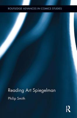 Reading Art Spiegelman - Smith, Philip