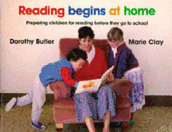 Reading Begins at Home; Preparing Children for Reading Before They Go to School - Butler, Dorothy