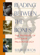 Reading Between the Bones: The Pioneers of Dinosaur Paleontology