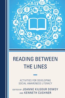 Reading Between the Lines: Activities for Developing Social Awareness Literacy - Dowdy, Joanne, and Cushner, Kenneth, Dr.